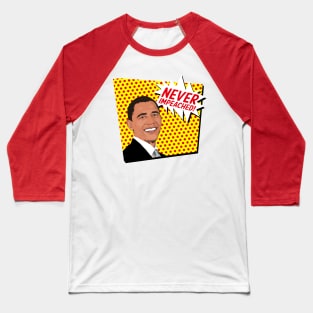 Obama Was Never Impeached Baseball T-Shirt